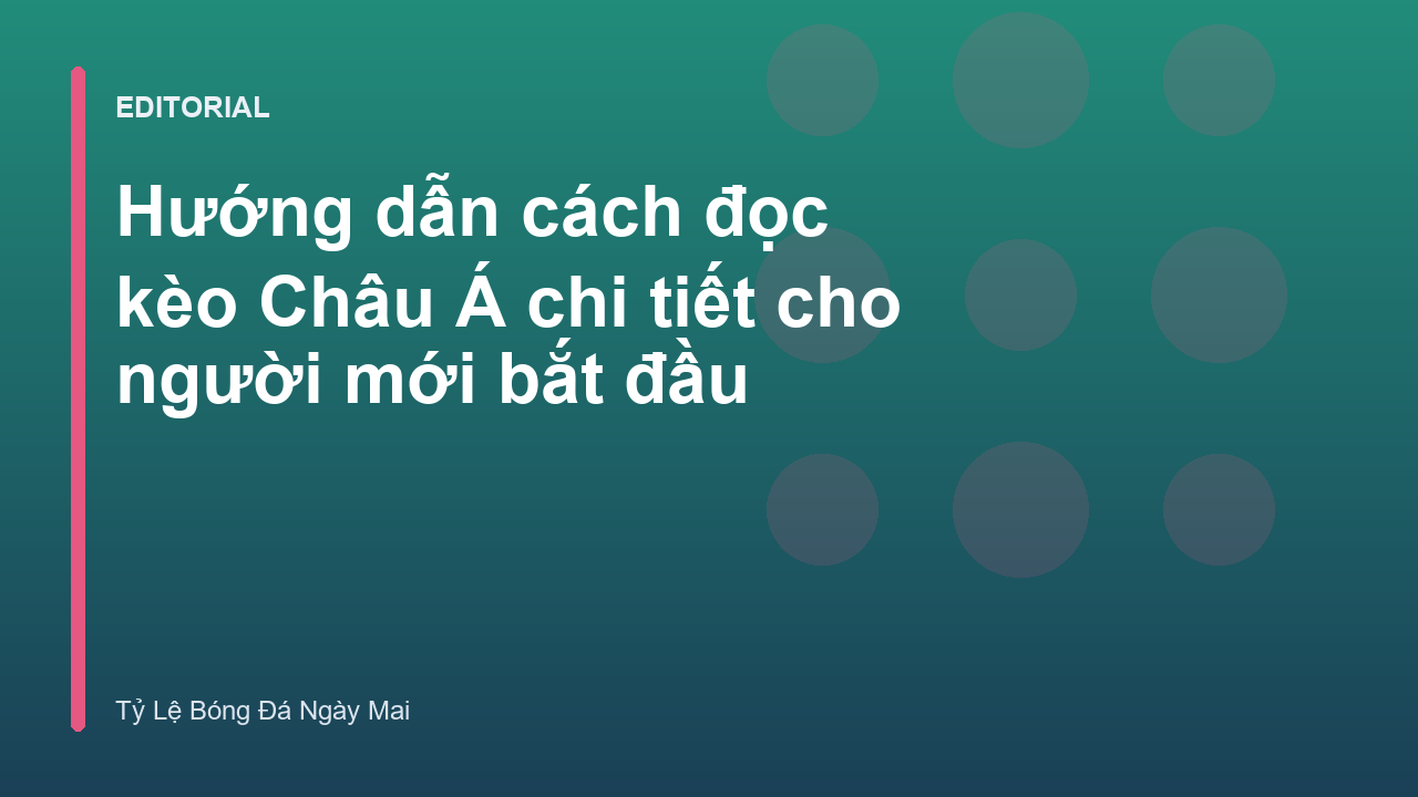 Hướng dẫn cách đọc kèo Châu Á cho người mới