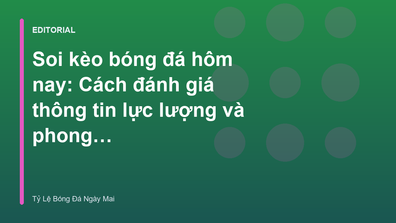 Phân tích thông tin lực lượng và phong độ bóng đá